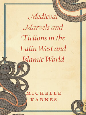 cover image of Medieval Marvels and Fictions in the Latin West and Islamic World